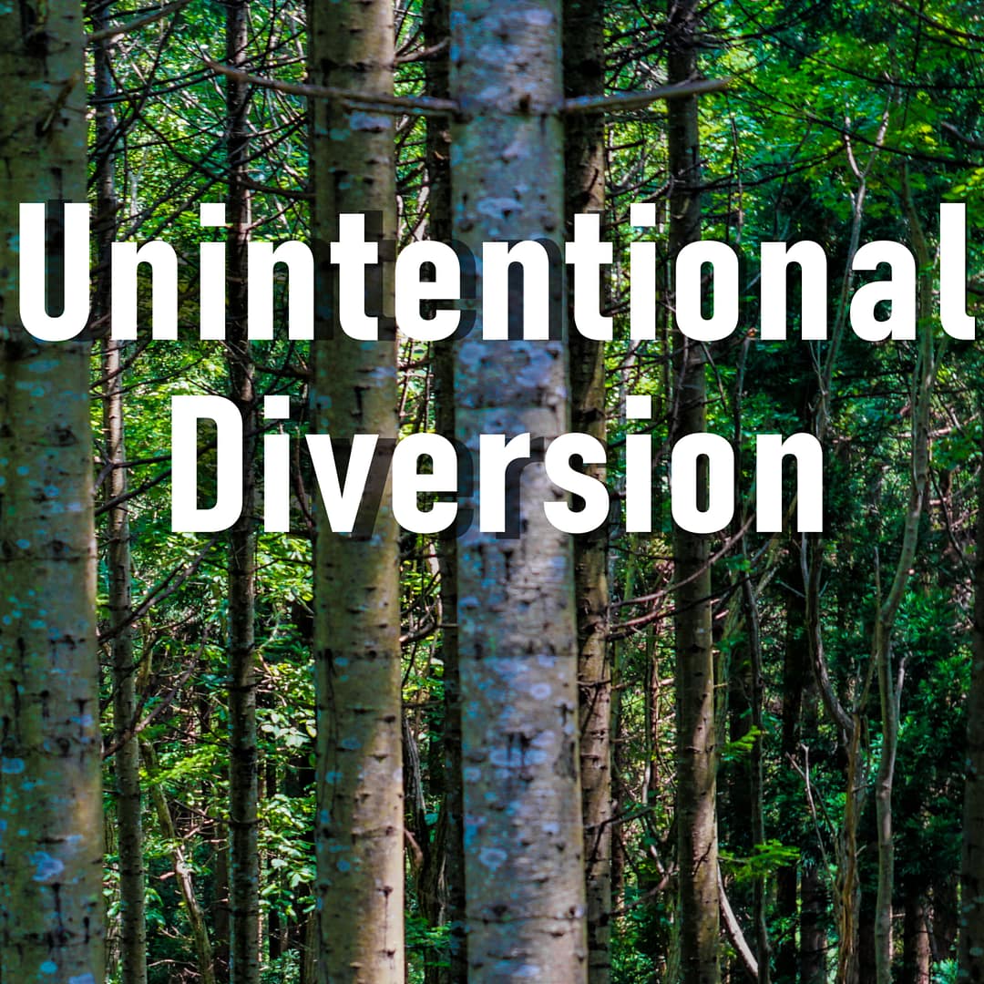 Unintended Diversion